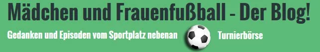 Mädchen und Frauenfußball – Der Blog!